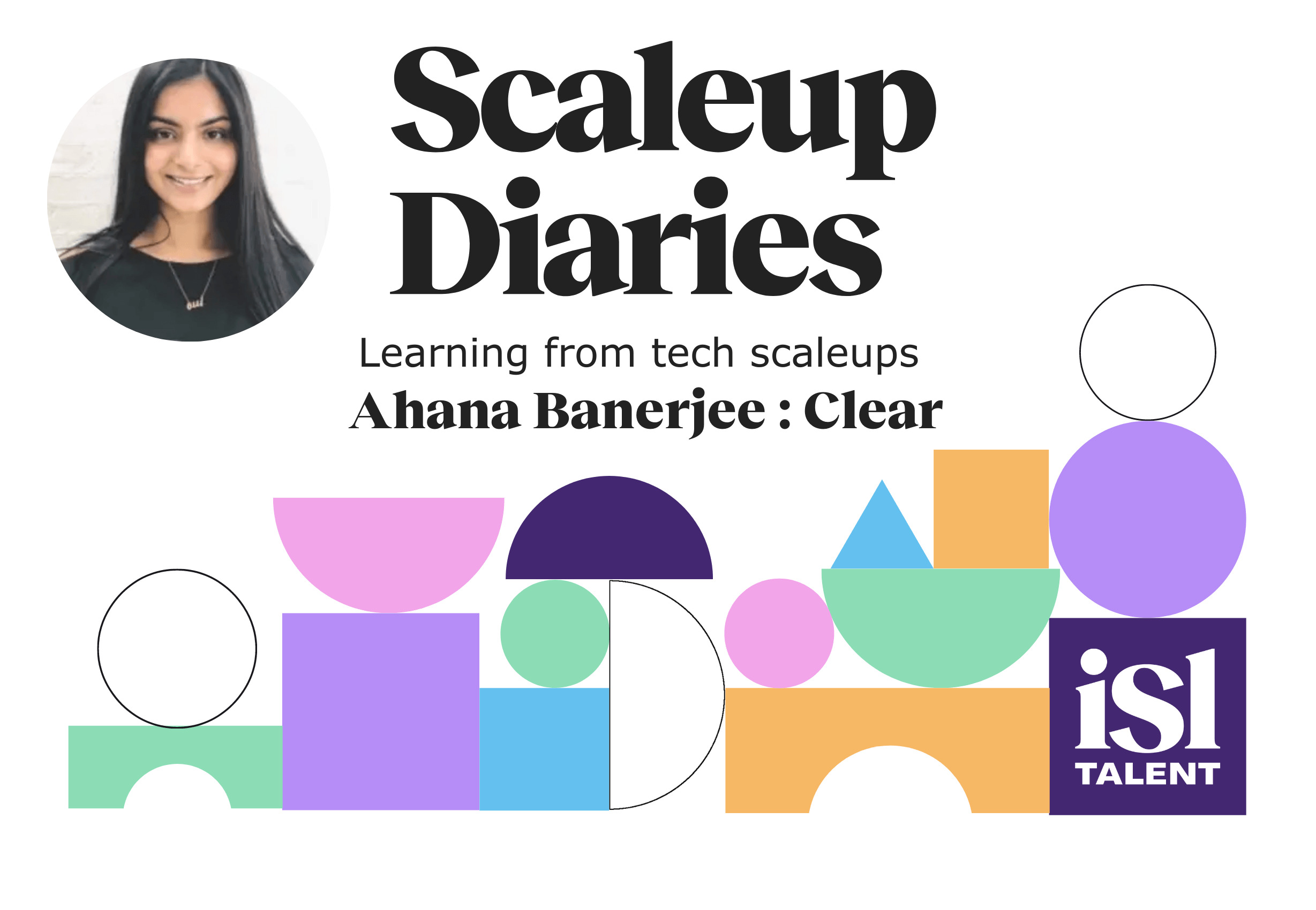 Podcast - Scaleup Diaries: Ahana Banerjee, Clear | ISL Talent